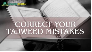 Correct Your Tajweed Mistakes