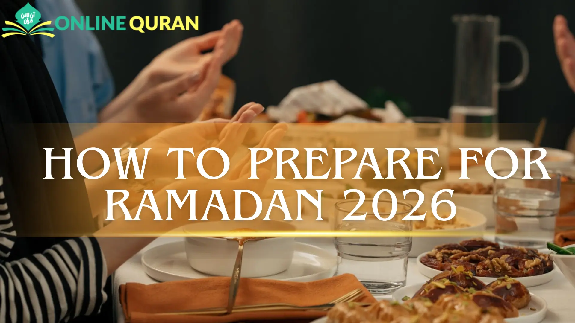 How to Prepare for Ramadan 2026