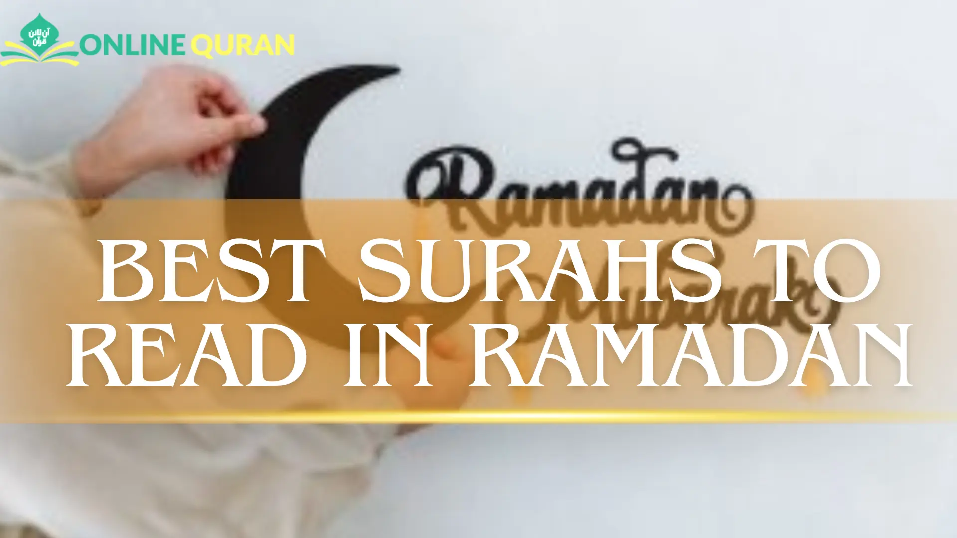 Best Surahs to Read in Ramadan