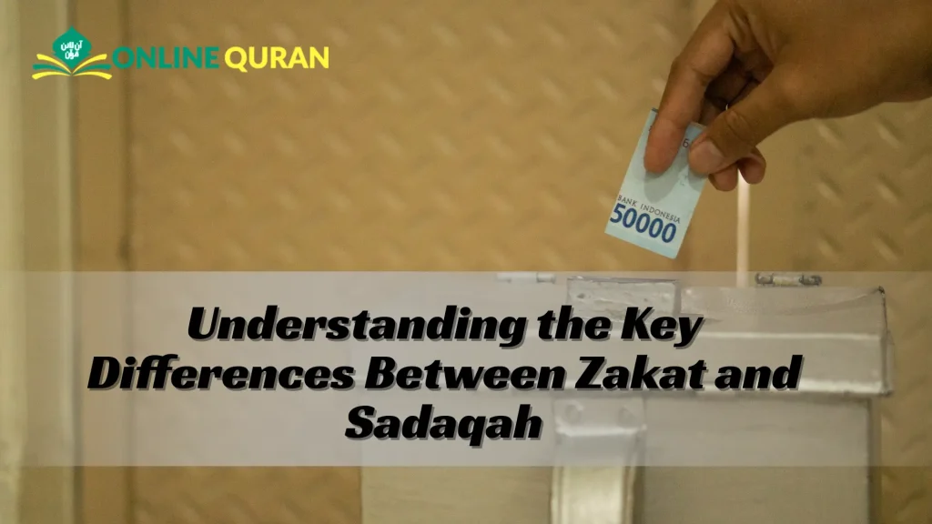 Understanding the Key Differences Between Zakat and Sadaqah