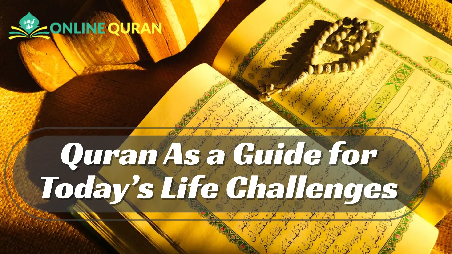 Quran As a Guide for Today’s Life Challenges