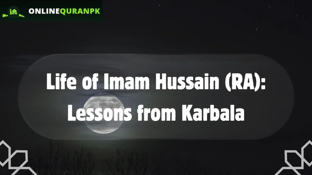 The Life and Virtues of Imam Hussain (RA)