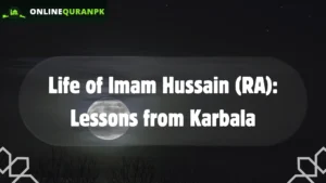 The Life and Virtues of Imam Hussain (RA)