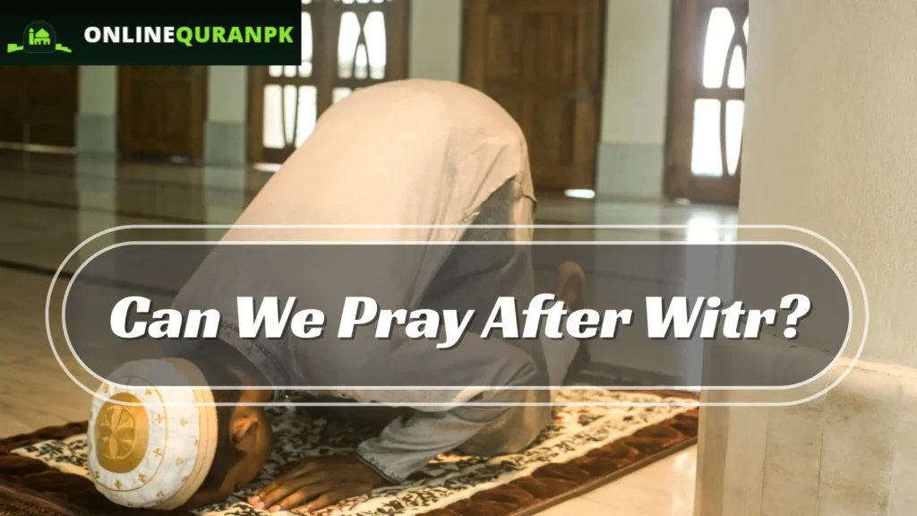 Can We Pray After Witr?
